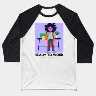 Ready to work working from home Baseball T-Shirt